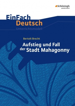 EinFach Deutsch - Unterrichtsmodelle. Stadt Mahagonny, Brecht 