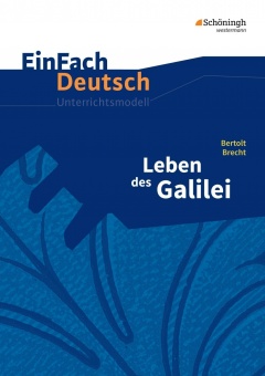 EinFach Deutsch - Unterrichtsmodelle. Leben des Galilei, Brecht 