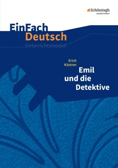 EinFach Deutsch - Unterrichtsmodelle. Emil und die Detektive, Kästner 