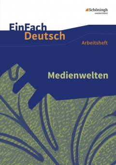 EinFach Deutsch - Unterrichtsmodelle + Arbeitsheft. ABI NI RT 7: Medienwelten 