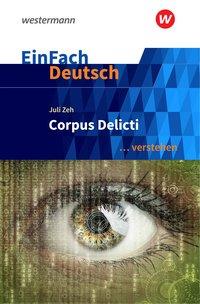 EinFach Deutsch... verstehen Zeh: Corpus Delicti 