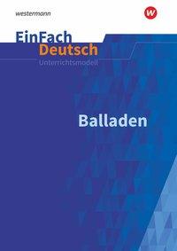 EinFach Deutsch - Unterrichtsmodelle. Balladen 