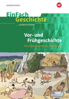 EinFach Geschichte ... unterrichten. Vor- und Frühgeschichte 