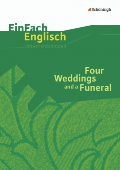 EinFach Englisch - Unterrichtsmodelle. Four Weddings and a Funeral 