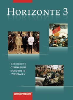Horizonte - Geschichte 3. Schülerband. Gymnasium. NRW 
