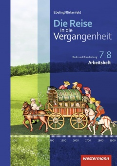 Reise in die Vergangenheit 7/8. Arbeitsheft. Berlin/ Brandenburg 