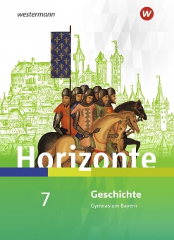Horizonte - Geschichte 7. Schülerband. Gymnasium. Bayern 