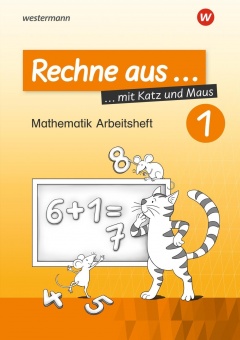 Rechne aus mit Katz und Maus 1. Mathematik Arbeitsheft 