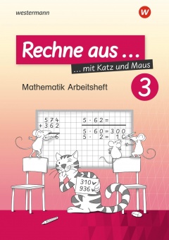 Rechne aus mit Katz und Maus 3. Mathematik Arbeitsheft 