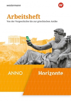 Horizonte/ANNO 1. Arbeitsheft. Von der Vorgeschichte bis zur griechischen Antike 