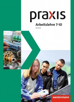 Praxis Technik 7-10. Schülerband. Gesamtschule. NRW 