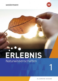 Erlebnis Naturwissenschaften 1. Schülerband. Sekundarstufe I. Allgemeine Ausgabe 