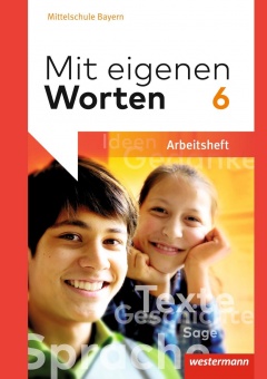 Mit eigenen Worten 6. Arbeitsheft. Bayern 