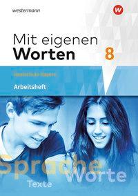 Mit eigenen Worten 8. Arbeitsheft. Realschule. Bayern 