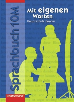 Mit eigenen Worten 10. Schülerband. Hauptschule. Bayern 