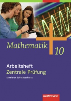 Mathematik 10. Arbeitsheft. Zentrale Prüfung. Bremen, Hamburg 