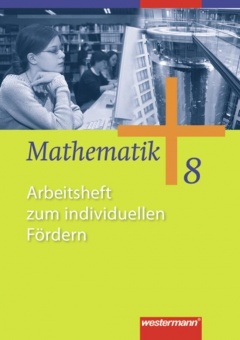 Mathematik 8. Arbeitsheft zum Individuellen Fördern 