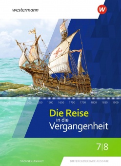 Die Reise in die Vergangenheit 7/8. Schülerband. Sachsen-Anhalt 