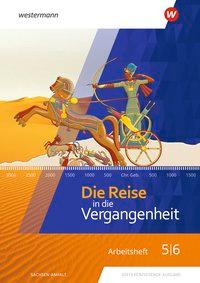 Die Reise in die Vergangenheit 5/6. Arbeitheft. Sachsen-Anhalt 