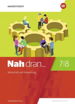 Nah dran 7/8. Wirtschaft und Verwaltung. Rheinland-Pfalz 