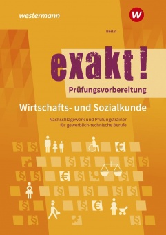 exakt! Wirtschafts- Sozialkunde. Prüfungsvorbereitung 