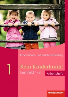 Kein Kinderkram! Lernfeld 1-3. Arbeitsheft 