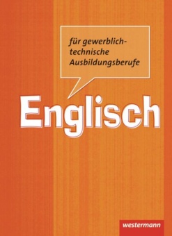 Englisch für gewerblich-technische Berufsschulen. Schülerbuch 