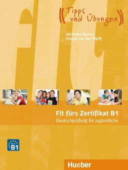 Fit fürs Zertifikat B1: Deutschprüfung für Jugendliche 