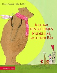 Ich hab ein kleines Problem, sagte der Bär 