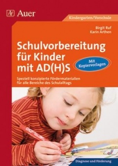Schulvorbereitung für Kinder mit AD(H)S Speziell konzipierte Fördermaterialien 