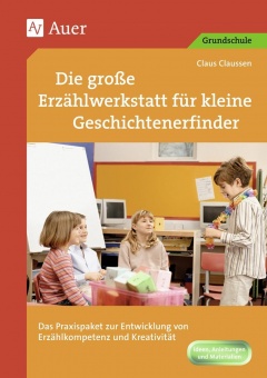 Die große Erzählwerkstatt für kleine Geschichtenerfinder 
