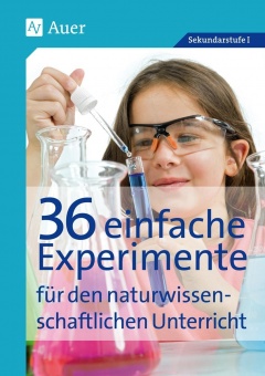 36 einfache Experimente für den naturwissenschaftlichen Unterricht 