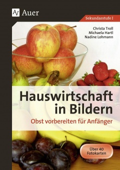 Hauswirtschaft in Bildern. Obst vorbereiten für Anfänger 