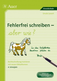 Fehlerfrei schreiben - aber wie? 4. Schuljahr 