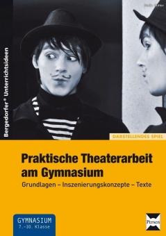 Praktische Theaterarbeit am Gymnasium 