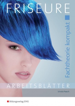 Fachtheorie Friseure. kompakt Arbeitsblätter 
