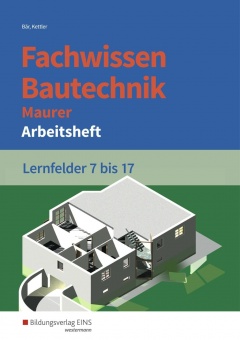 Fachwissen Bautechnik 7-17. Arbeitsheft 