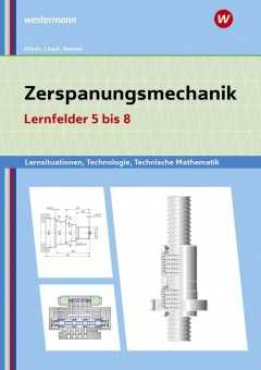 Zerspanungsmechanik Lernfelder 5-8 Lernsituationen 