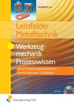 Lernfelder Metalltechnik. Werkzeugmechanik. Prozesswissen 