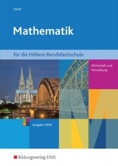 Mathematik für Höhere Berufsfachschulen. Schülerband Typ Wirtschaft und Verwaltung 