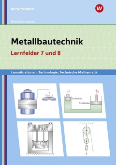 Metallbautechnik. Lernsituationen. Lernfelder 7-8 