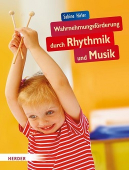 Wahrnehmungsförderung durch Rhythmik und Musik 