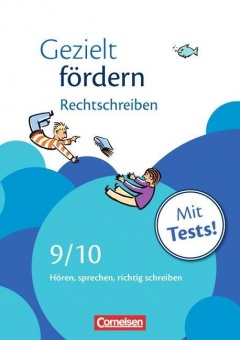 Gezielt fördern 9./10. Schuljahr. Rechtschreiben, Arbeitsheft mit Lösungen und Tests 