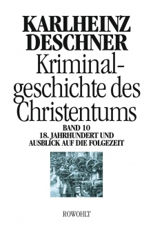 Kriminalgeschichte des Christentums. Band 10 