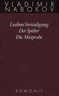 Gesammelte Werke 02. Frühe Romane 2. Lushins Verteidigung. Der Späher. Die Mutprobe 