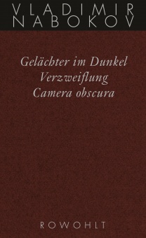 Gesammelte Werke 03. Frühe Romane 3. Gelächter im Dunkel. Verzweiflung. Kamera 