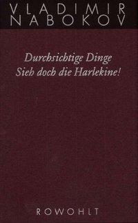 Gesammelte Werke 12. Durchsichtige Dinge / Sieh doch die Harlekine! 