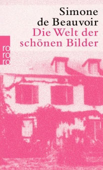 Beauvoir, Die Welt der schönen Bilder 