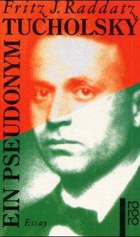 Tucholsky. Ein Pseudonym 