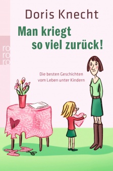 Man kriegt so viel zurück! 